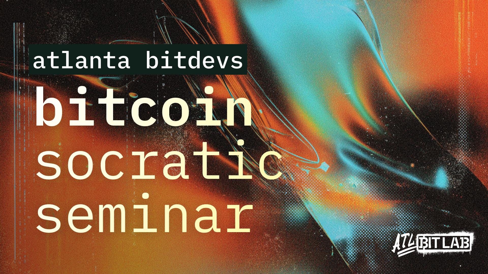 Bitcoin Socratic Seminar #51