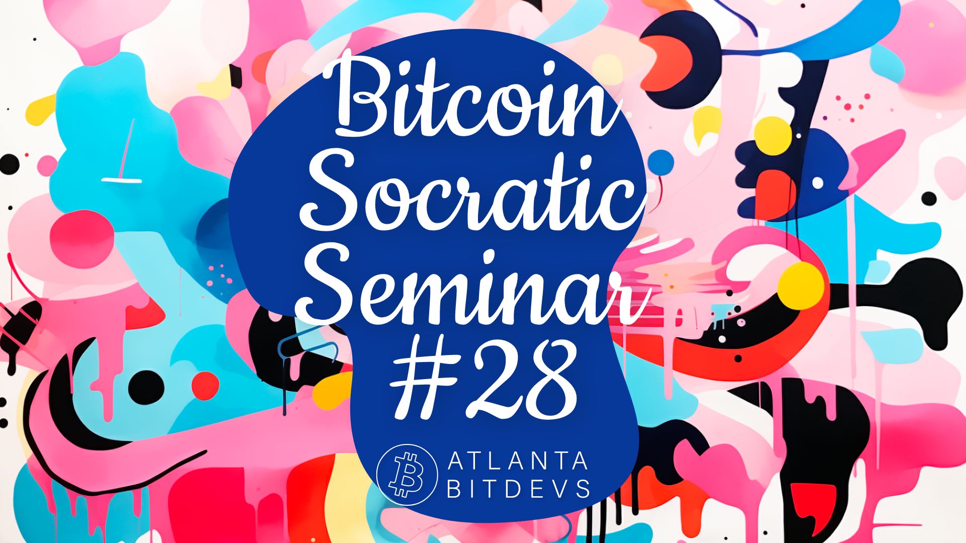 Bitcoin Socratic Seminar #28