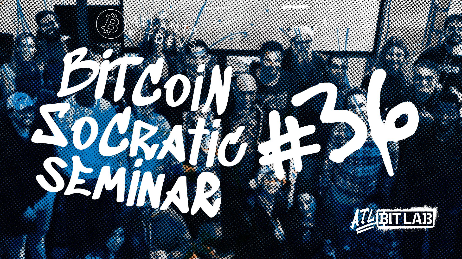 Bitcoin Socratic Seminar #36