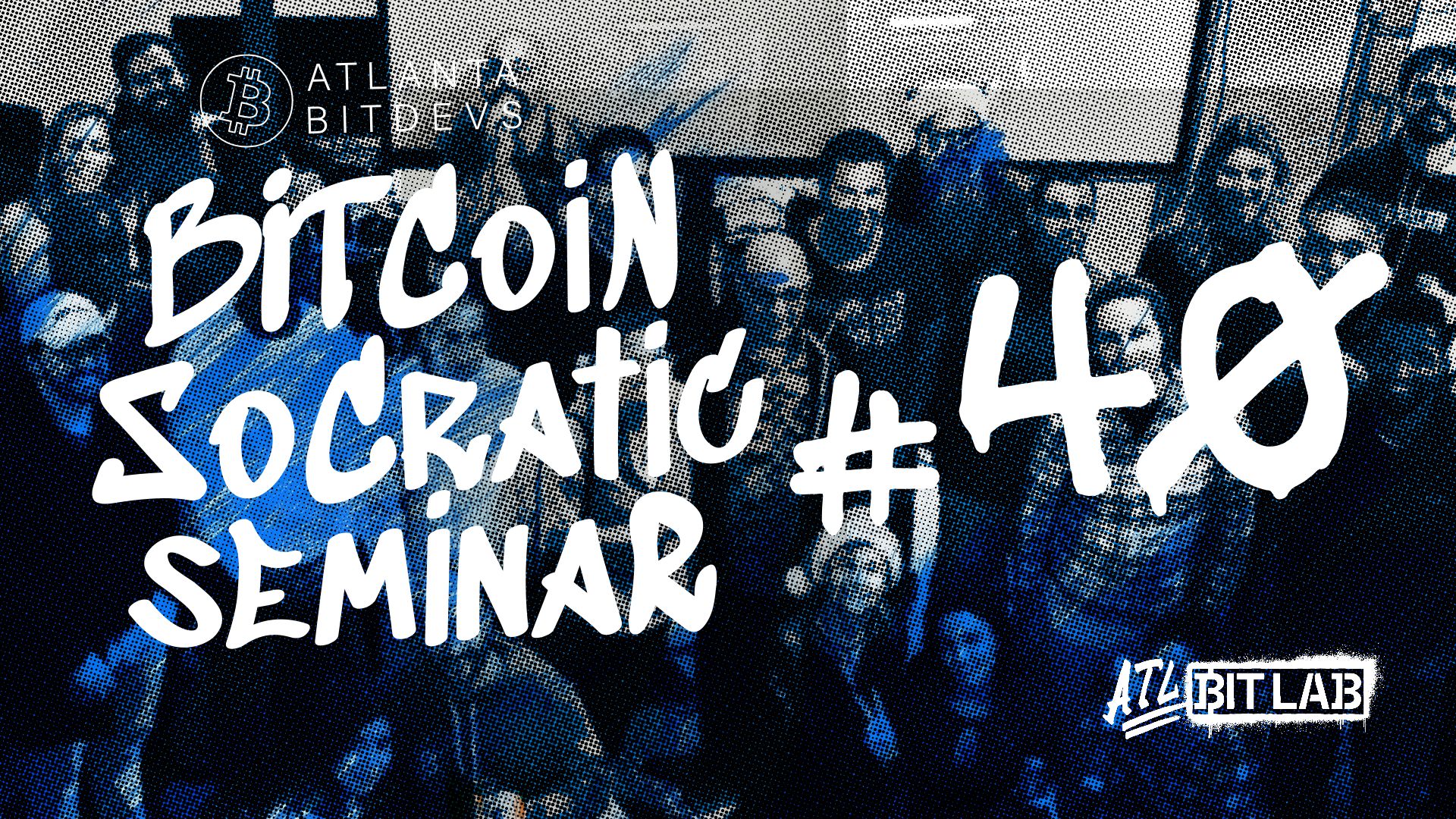 Bitcoin Socratic Seminar #40