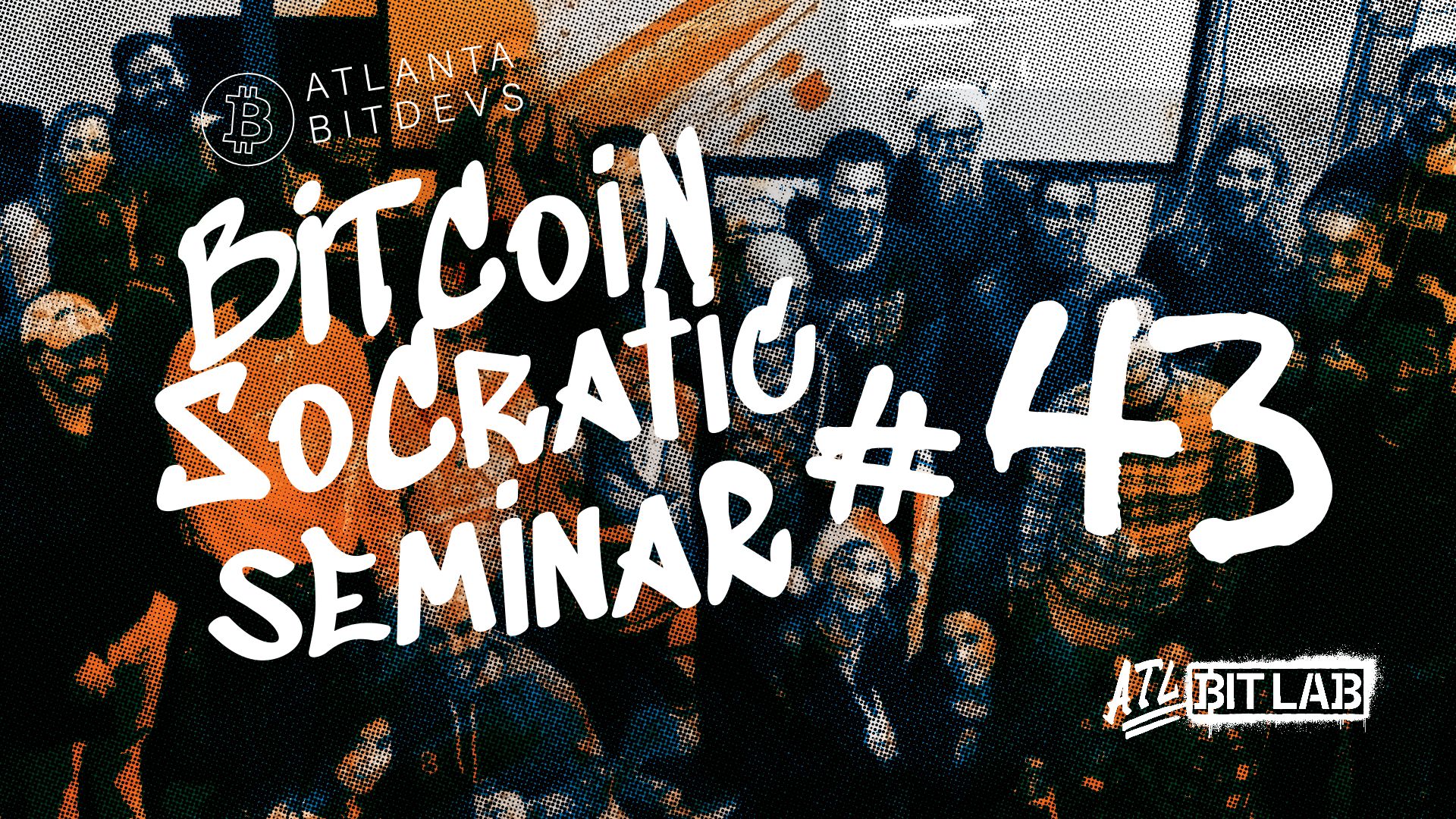 Bitcoin Socratic Seminar #43