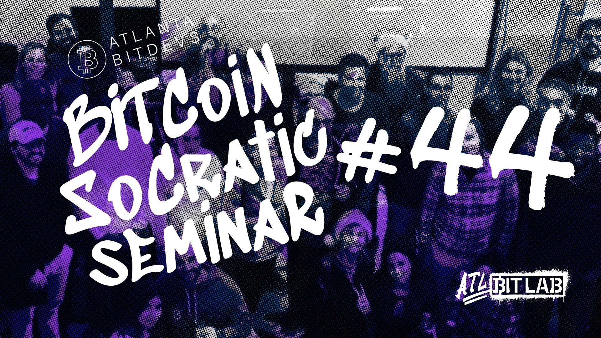 Bitcoin Socratic Seminar #44